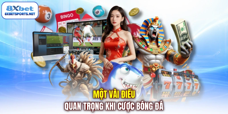 Chiến Thuật Cá Cược Và 6+ Chiêu Vào Tiền Hiệu Quả Trên 8XBET Một vài điều quan trọng khi cược bóng đá